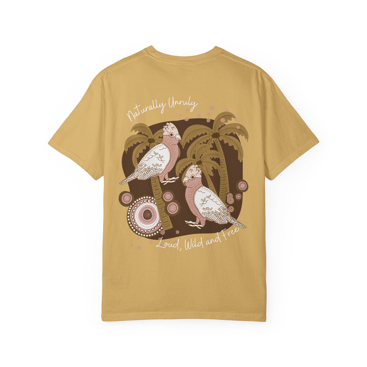 T-Shirt — “Naturally Unruly: Loud, Wild and Free” Cockatoo Graphic