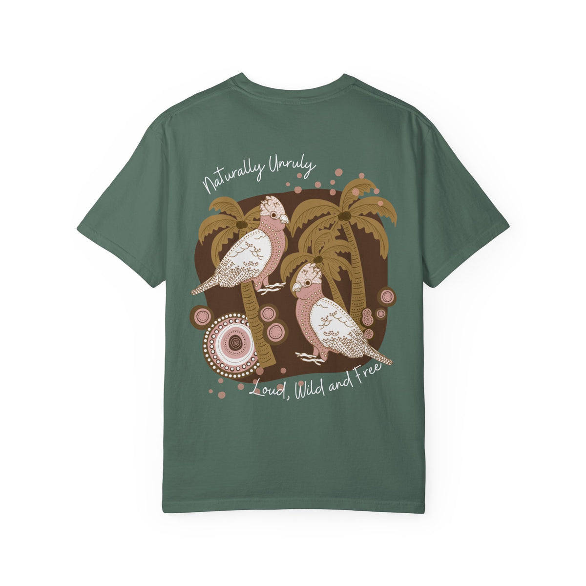 T-Shirt — “Naturally Unruly: Loud, Wild and Free” Cockatoo Graphic