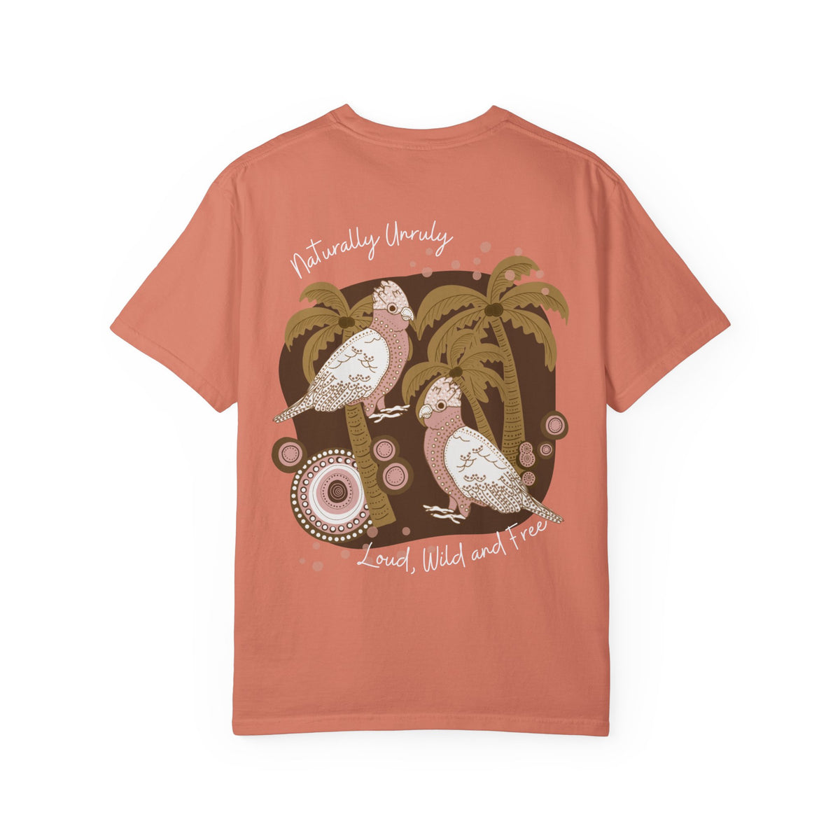 T-Shirt — “Naturally Unruly: Loud, Wild and Free” Cockatoo Graphic